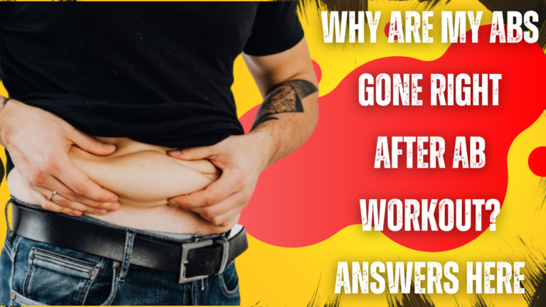 Why Are My Abs Gone Right After Ab Workout? Answers Here