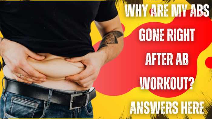 why-are-my-abs-gone-right-after-ab-workout-answers-here