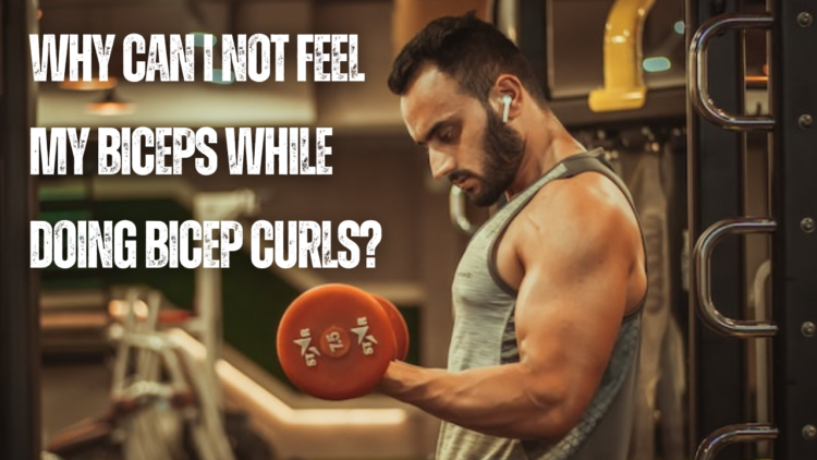 why-can-i-not-feel-my-biceps-while-doing-bicep-curls-answers-here