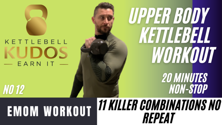 20 Minute Upper Body Kettlebell Workout - No12, EMOM, No Repeat