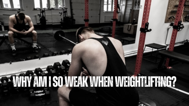 Why Am I So Weak When Weightlifting? 12 Tips To Get Stronger