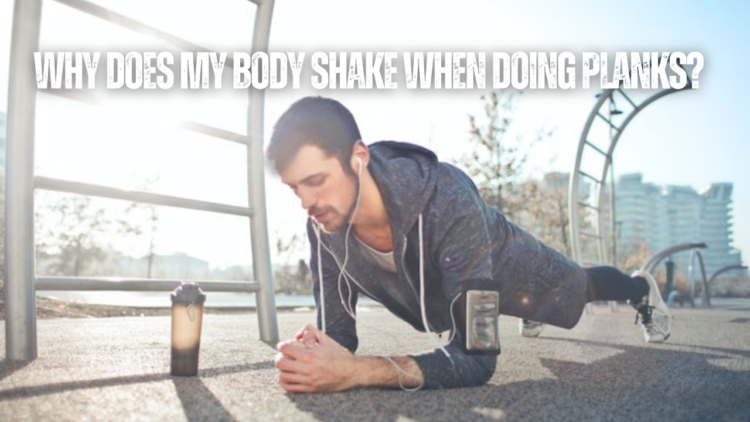 why-does-my-body-shake-when-doing-planks-12-things-to-consider