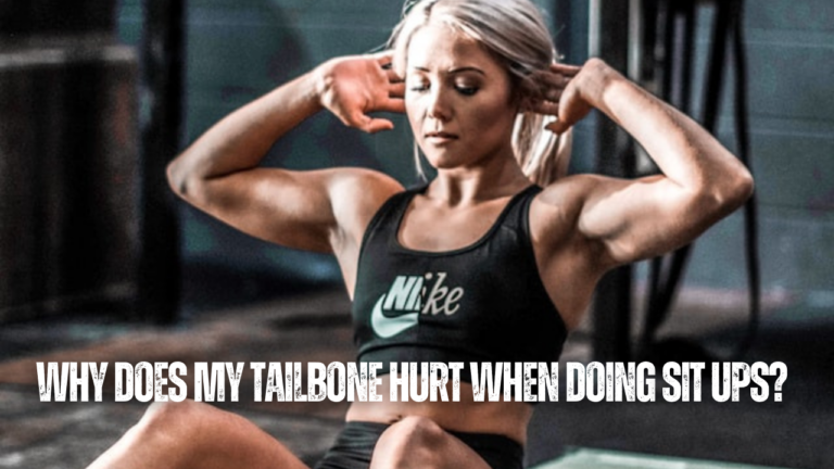 Tailbone Pain Doing Sit Ups? 11 Tips To Fix Issue
