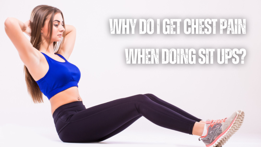 Why Do I Get Chest Pain When Doing Sit Ups?