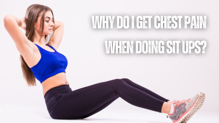 why-do-i-get-chest-pain-when-doing-sit-ups-13-things-to-consider