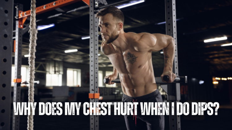 why-does-my-chest-hurt-when-i-do-dips-14-tips-to-fix-issue