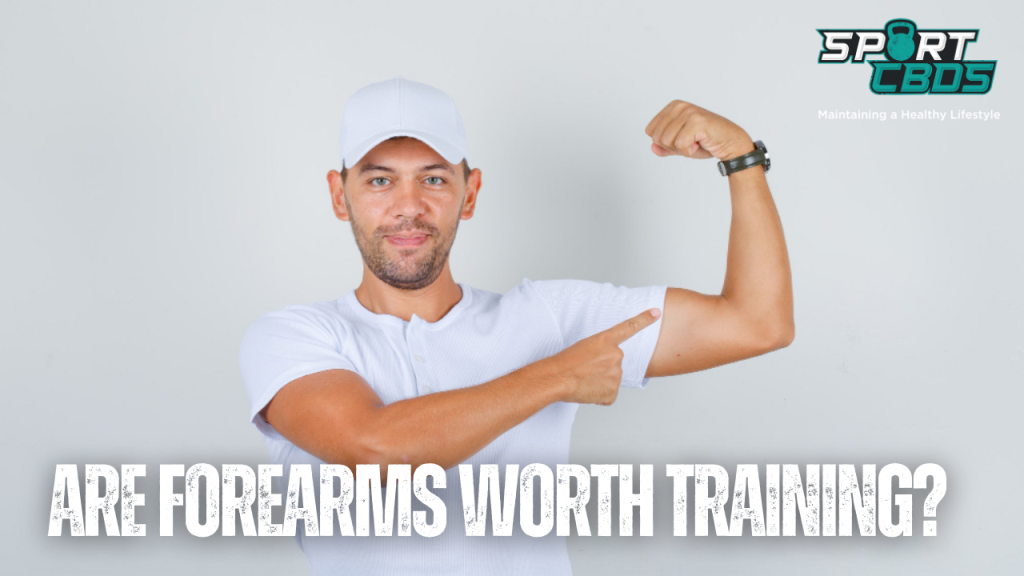Are forearms worth training?