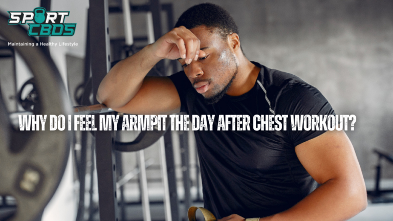 Why Do I Feel My Armpit More the Day After Chest Workout? Causes, Prevention, and Remedies