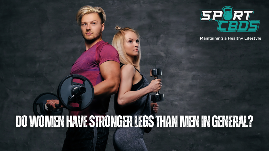Do women have stronger legs than men in general?