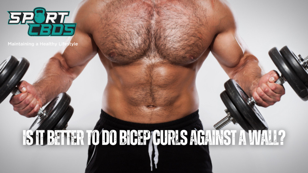 Is it better to do bicep curls against a wall?