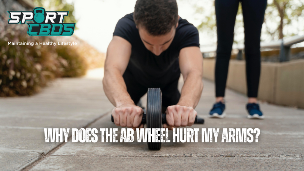 Solving The Puzzle Why Does The Ab Wheel Hurt My Arms 