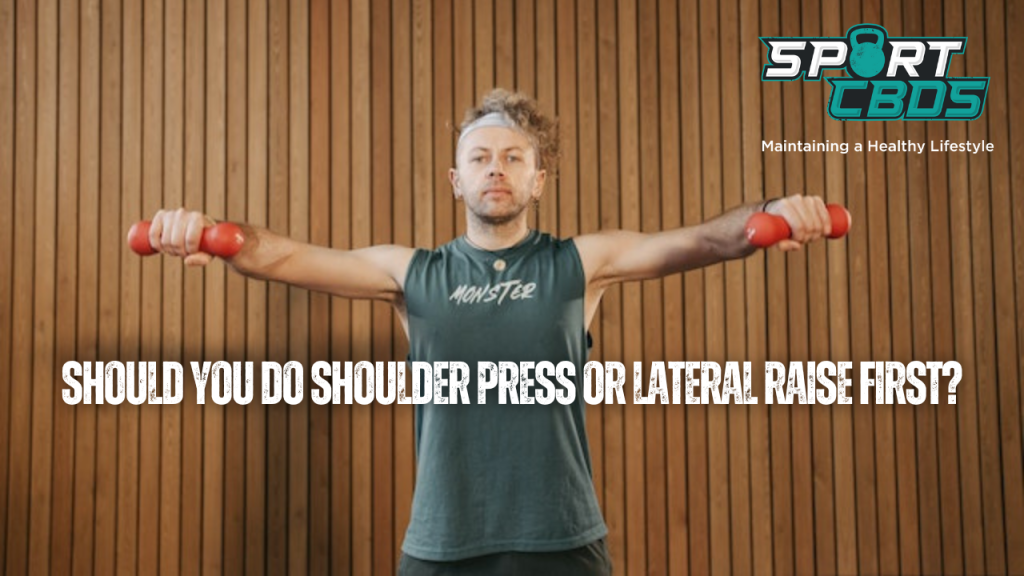 shoulder press or lateral raise first?