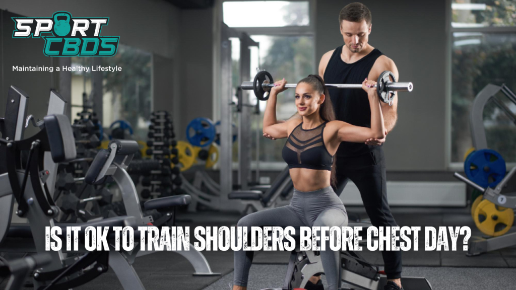 Is it ok to train shoulders before chest day?