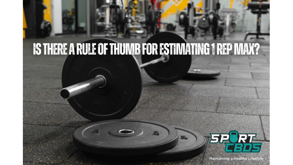 Is there a rule of thumb for estimating 1 rep max?