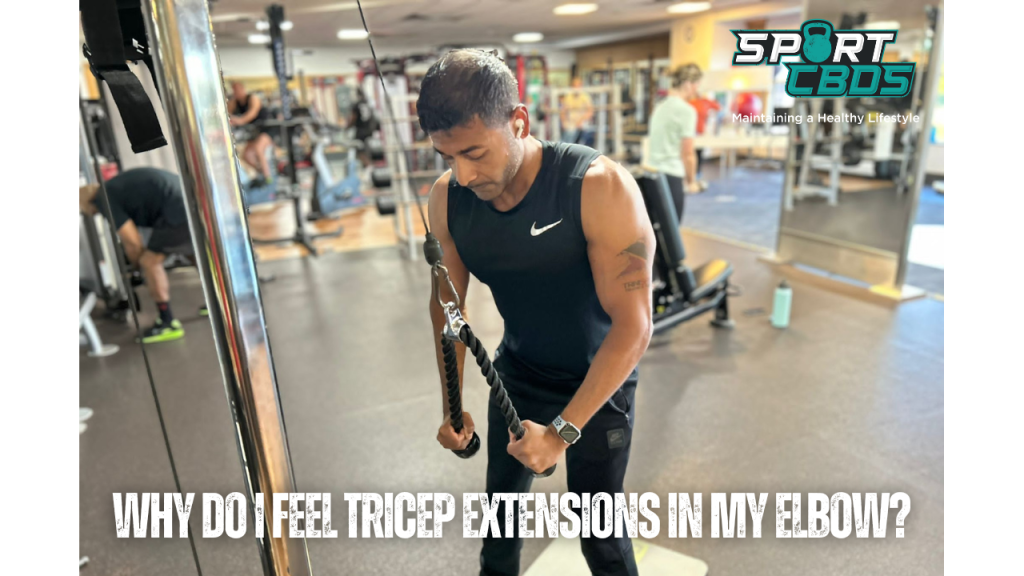 why do i feel tricep extensions in my elbow?